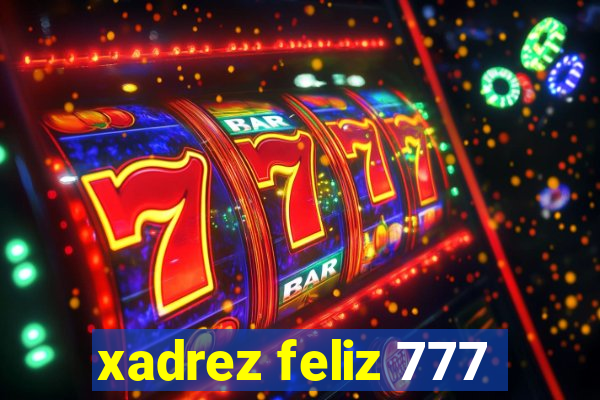 xadrez feliz 777